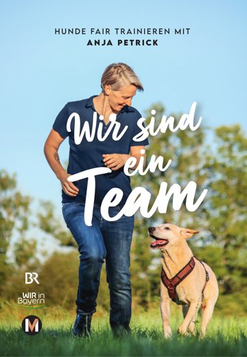 Buchcover Anja Petrick, Wir sind ein Team: Hunde fair trainieren mit Anja Petrick, MünchenVerlag