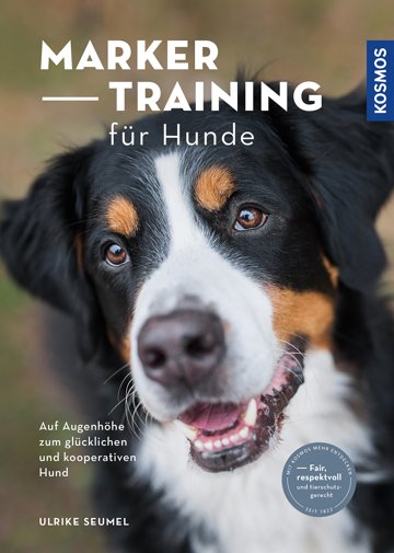 Buchcover Ulrike Seumel, Marker-Training für Hunde: Auf Augenhöhe zum glücklichen und kooperativen Hund, Kosmos Buchtipp: Ulrike Seumel, Marker-Training für Hunde: Auf Augenhöhe zum glücklichen und kooperativen Hund, Kosmos, 2020
